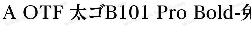 A OTF 太ゴB101 Pro Bold字体转换